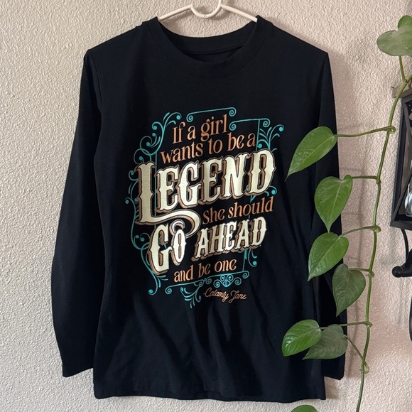 lost creek outfitters Tops - If a girl wants to be a legend long sleeve shirt
